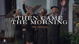 The Nelons  quotThen Came The Morningquot  Full Performance gospel [upl. by Sinnelg]