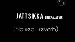 Jatt sikka by sheera jasvir slowed reverb [upl. by Emanuel997]