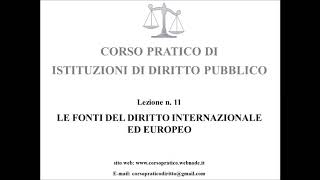 11 LE FONTI DEL DIRITTO INTERNAZIONALE ED EUROPEO [upl. by Nhabois]