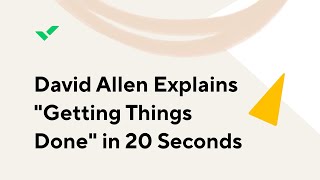 David Allen Explains quotGetting Things Donequot in 20 Seconds [upl. by Athey697]