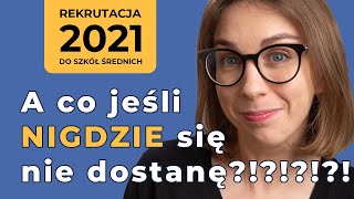 Co jeśli źle wybiorę lub nie dostanę się do żadnej szkoły l Rekrutacja do szkół średnich 2021 [upl. by Amled]