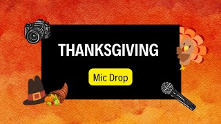 Thanksgiving Mic Drop 2024 [upl. by Tootsie276]