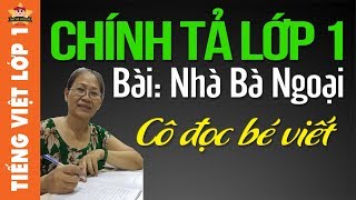 Tiếng việt lớp 1  Chính tả lớp 1  Cô đọc bé viết bài Nhà bà ngoại [upl. by Ausoj]