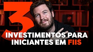 3 INVESTIMENTOS PARA INICIANTES EM FUNDOS IMOBILIÁRIOS  Como viver de RENDA PASSIVA com FIIs [upl. by Eraste]