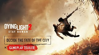 Dying Light 2 Stay Human — Decide The Fate of The City — Gameplay Trailer [upl. by Lednar]