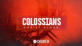 Christ Alone Series Through Colossians  10262024 [upl. by Anirol]