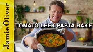 Incredible Tomato Leek Pasta Bake  Jamie Oliver [upl. by Rabush]