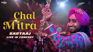 Chal Mitra  Satinder Sartaaj Live  Punjabi Song  Satinder Sartaaj Live Performance [upl. by Vudimir]