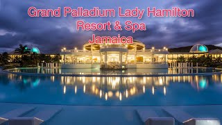 Grand Palladium Lady Hamilton Resort amp Spa Jamaica [upl. by Jew]