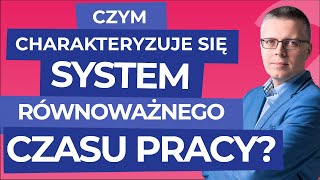 prawo pracy Czym charakteryzuje się system równoważnego czasu pracy [upl. by Hanahsuar]