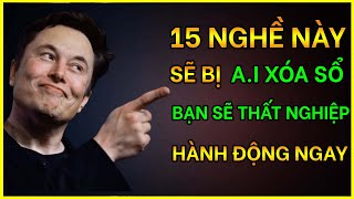 CỰC SỐC 15 Nghề Này Sẽ Bị XÓA SỔ Trong 5 Năm Tới  THẤT NGHIỆP Tăng Cao Nếu Bạn Không Thay Đổi [upl. by Rohpotsirhc]