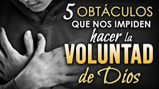 5 OBSTÁCULOS que nos impiden hacer la VOLUNTAD DE DIOS [upl. by Anyala]