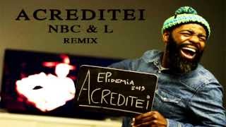 NBC Ft L  Acreditei Remix [upl. by Ecnarual824]