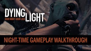 Dying Light  Nighttime Gameplay Walkthrough [upl. by Wolliw64]