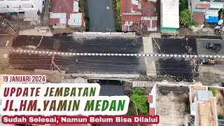 UPDATE JEMBATAN JALAN HMYAMIN MEDAN ǁ 19 JANUARI 2024 [upl. by Esadnac]