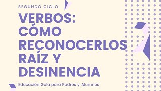 ¿Qué son los verbos ¿Cómo reconocerlos ¿Qué es la raíz y la desinencia [upl. by Annoyik]