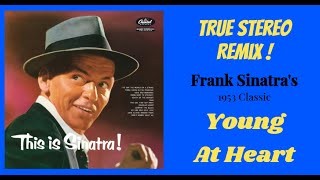 Frank Sinatra quotYoung At Heartquot 1953 Mono Classic Remixed To TRUE Stereo [upl. by Oirogerg166]