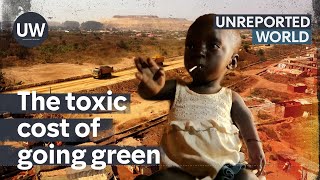 Toxic Cost of Going Green  Unreported World [upl. by Rosecan]