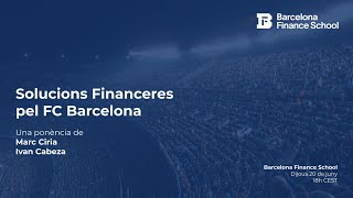 quotSolucions financeres pel FC Barcelonaquot Una ponència de Marc Ciria i Ivan Cabeza [upl. by Franci]