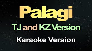 PALAGI  TJ and KZ Version  Karaoke [upl. by Metsky536]