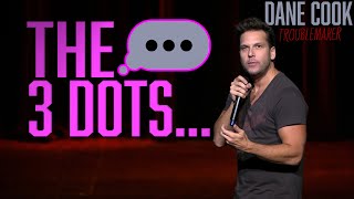 DANE COOK  3 DOTS quotTROUBLEMAKERquot [upl. by Llenart]