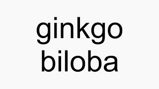 How to pronounce ginkgo biloba [upl. by Anayet732]