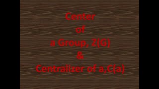 Group Theory Center of group amp centralizer of a [upl. by Ardnaed]