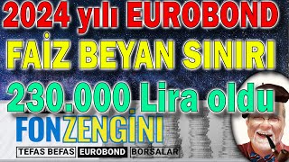 2024 Eurobond faiz geliri beyan sınırı 230000 TLye yükseldi stratejiler [upl. by Nolyaw]