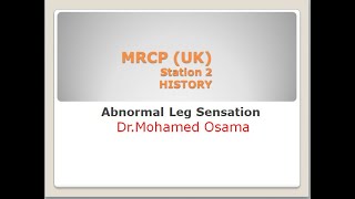 MRCP PACES  HISTORY Station  Abnormal Leg Sensation  Dr  Mohamed Osama [upl. by Wojcik493]