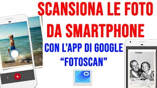 Come fare la SCANSIONE di FOTO con lo Smartphone ottima App Fotoscan di Google Foto [upl. by Elysee]