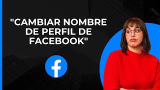 Cambiar nombre de perfil en Facebook  Cambiar nombre en perfil de FB  Editar nombre de perfil [upl. by Erdreid379]