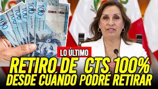 RETIRO DE CTS 100 2024 ¿Desde cuándo podré RETIRAR MI CTS  COMUNICADO [upl. by Atiner]