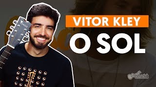 O SOL  Vitor Kley aula de violão completa [upl. by Armilla]