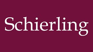 How to Pronounce Schierling Correctly in German [upl. by Ahseek]