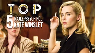 TOP 5 Najlepszych ról Kate Winslet [upl. by Eldreeda]