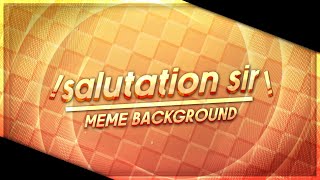 Salutations Sir Animation Meme Background 60fps Alight Motion [upl. by Enayr]