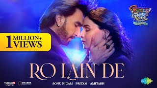 Ro Lain De  Rocky Aur Rani Kii Prem Kahaani  Ranveer  Alia  Sonu NigamShilpa RaoPritamAmitabh [upl. by Yntrok973]