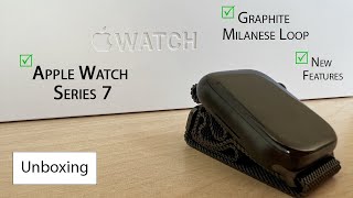 Unboxing Apple Watch Series 7  Graphite Milanese Loop Latest Features amp New Upgrades [upl. by Weisbrodt79]