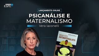 Psicanálise e Maternalismo  Vera Iaconelli [upl. by Mariande]