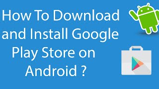 How To Download and Install Google Play Store On Android [upl. by Damien]