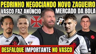 DESFALQUE IMPORTANTE NO VASCO PEDRINHO NEGOCIA COM ZAGUEIRO VASCO FAZ ANÃšNCIO MERCADO DA BOLA E [upl. by Morville]