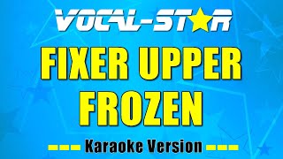 Frozen  Fixer Upper With Lead Vocals with Lyrics HD VocalStar Karaoke 4K [upl. by Nance]