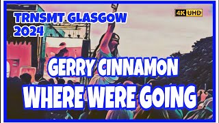 📣  GERRY CINNAMON  Where Were Going  TRNSMT GLASGOW 2024 💙 🏴󠁧󠁢󠁳󠁣󠁴󠁿 💙 [upl. by Valry]