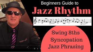 Jazz Rhythm Beginners Guide  Swing 8ths Syncopation and Rhythmic Phrasing [upl. by Abas22]