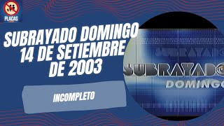 Subrayado Domingo 14 de setiembre de 2003 rescatevhs [upl. by Sul]