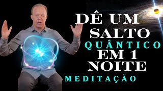 Apenas uma NOITE  Um Salto QUÂNTICO Joe Dispenza MEDITAÇÃO [upl. by Sherurd]