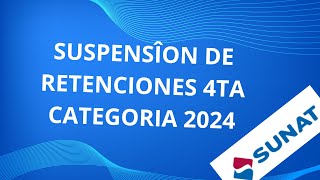 COMO REALIZAR LA SUSPENSION DE RETENCIONES DE CUARTA CATEGORIA 2024SUNAT [upl. by Eenat]