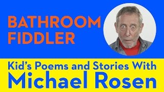 Bathroom Fiddler  POEM  Kids Poems and Stories With Michael Rosen [upl. by Papp250]