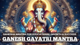 Shree Ganesh Gayatri Mantra  Mantra for HUGE SUCCESS amp GROWTH in STUDIES JOB  LORD GANESHA MANTRA [upl. by Aynotel]