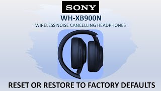 Sony WH XB900N  XB910N  Reset Headphones or Restore To Factory Defaults [upl. by Breger153]